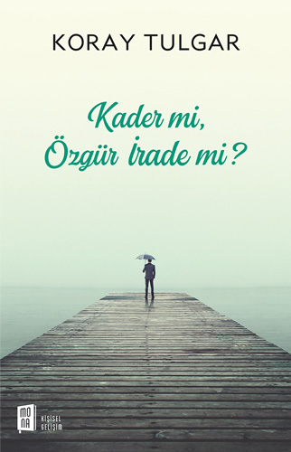 Kader mi, Özgür İrade mi?