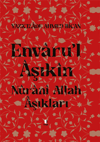 Envâru'l Âşıkîn - Nûrânî Allah Aşıkları (Ciltli)