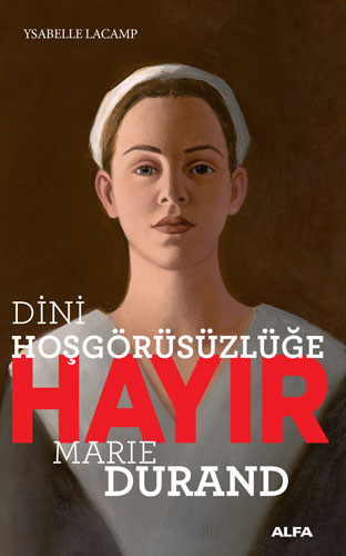 Dini Hoşgörüsüzlüğe Hayır - Marie Durand