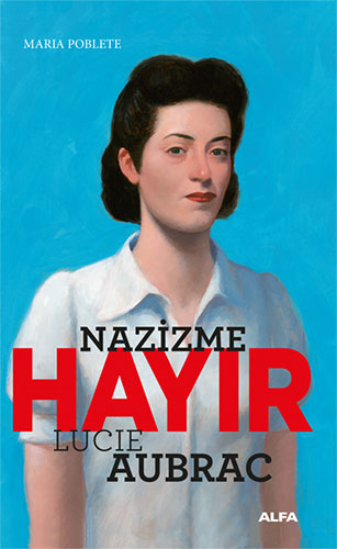 Nazizme Hayır - Lucie Aubrac