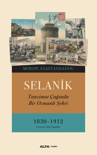 Selanik - Tanzimat Çağında Bir Osmanlı Şehri