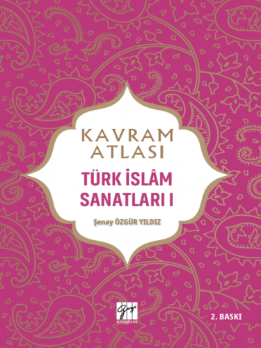 Kavram Atlası – Türk İslam Sanatları – 1