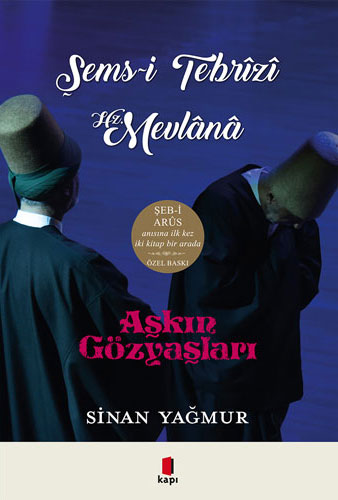 Aşkın Gözyaşları Şems-i Tebrizi - Hz. Mevlana (Ciltli)