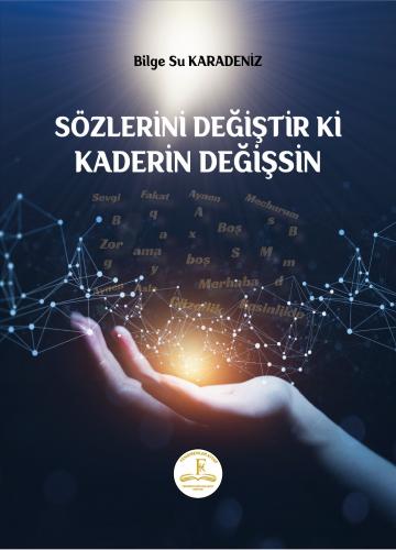 SÖZLERİNİ DEĞİŞTİR Kİ KADERİN DEĞİŞSİN